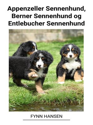 cover image of Appenzeller Sennenhund, Berner Sennenhund og Entlebucher Sennenhund